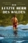 Buchcover und Innenansicht für das Buch: Der letzte Herr des Waldes