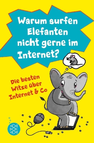 Buchcover und Innenansicht für das Buch: Warum surfen Elefanten nicht gerne im Internet? Die besten Witze über Internet & Co