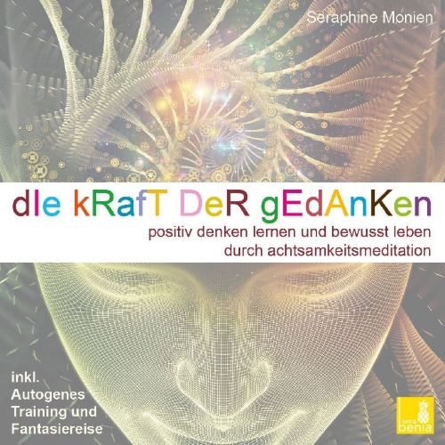 Buchcover und Innenansicht für das Buch: Die Kraft der Gedanken - Positiv denken lernen und bewusst leben durch Achtsamkeitsmeditation / inkl. Autogenes Training {Mentaltraining CD}