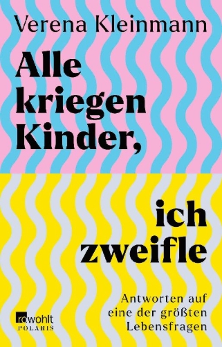 Buchcover und Innenansicht für das Buch: Alle kriegen Kinder, ich zweifle