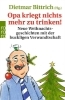 Buchcover und Innenansicht für das Buch: Opa kriegt nichts mehr zu trinken!