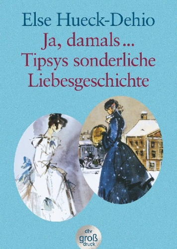 Buchcover und Innenansicht für das Buch: Tipsys sonderliche Liebesgeschichte / Ja damals ... Großdruck