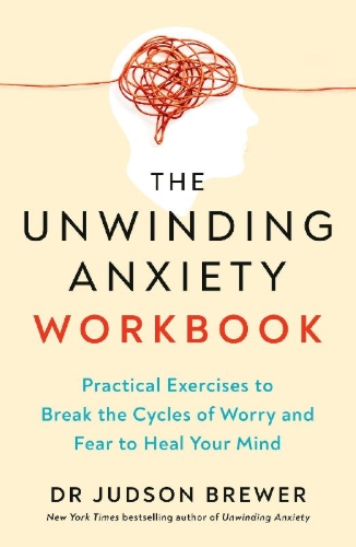 Buchcover und Innenansicht für das Buch: The Unwinding Anxiety Workbook