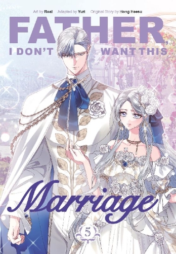 Buchcover und Innenansicht für das Buch: Father, I Don't Want This Marriage, Vol. 5