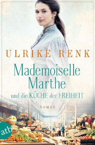 Buchcover und Innenansicht für das Buch: Mademoiselle Marthe und die Küche der Freiheit