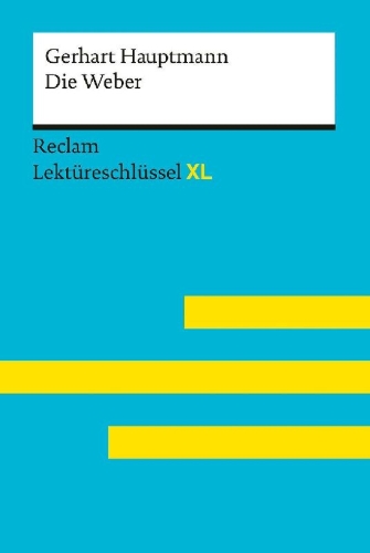 Buchcover und Innenansicht für das Buch: Die Weber von Gerhart Hauptmann: Lektüreschlüssel mit Inhaltsangabe, Interpretation, Prüfungsaufgaben mit Lösungen, Lernglossar. (Reclam Lektüreschlüssel XL)