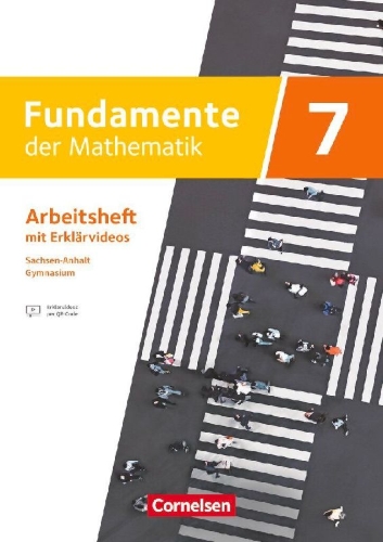 Buchcover und Innenansicht für das Buch: Fundamente der Mathematik 7. Schuljahr - Sachsen-Anhalt ab 2024 - Arbeitsheft zum Schulbuch mit Erklärfilmen
