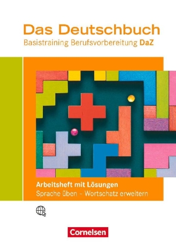 Buchcover und Innenansicht für das Buch: Das Deutschbuch - Basistraining Berufsvorbereitung - Arbeitsheft mit Sprachförderung inkl. Lösungsbeileger