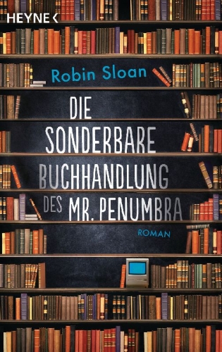 Buchcover und Innenansicht für das Buch: Mr. Penumbra's 24-Hour-Bookstore