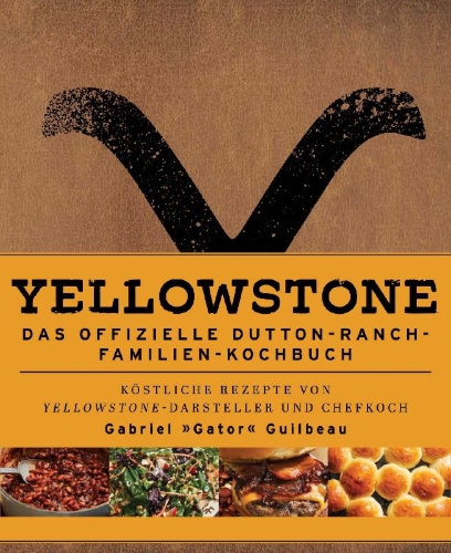 Buchcover und Innenansicht für das Buch: Yellowstone: The Official Dutton Ranch Family Cookbook