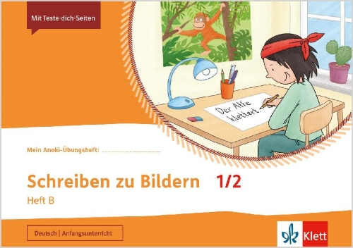 Buchcover und Innenansicht für das Buch: Mein Anoki-Übungsheft. Schreiben zu Bildern 1/2. Heft B. Übungsheft Klasse 1/2
