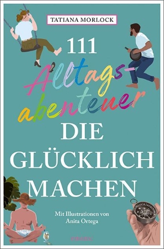 Buchcover und Innenansicht für das Buch: 111 Alltagsabenteuer, die glücklich machen