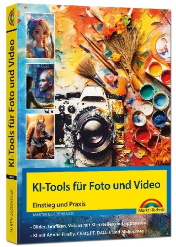 Buchcover und Innenansicht für das Buch: KI-Tools für Foto und Video - gekonnt die KI-Programme von Adobe Photoshop, Adobe Firefly, ChatGPT, DALL-E und Midjourney einsetzen