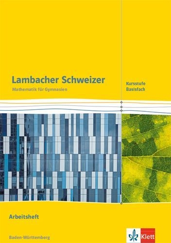 Buchcover und Innenansicht für das Buch: Lambacher Schweizer Mathematik Kursstufe - Basisfach. Arbeitsheft Klassen 11/12. Ausgabe Baden-Württemberg