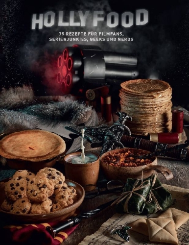 Buchcover und Innenansicht für das Buch:  HOLLYFOOD: 75 Rezepte für Filmfans, Serienjunkies, Geeks und Nerds