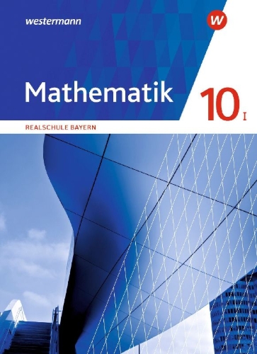 Buchcover und Innenansicht für das Buch: Mathematik 10 I. Schulbuch. Für Realschulen in Bayern