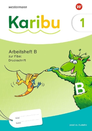 Buchcover und Innenansicht für das Buch: Karibu. Arbeitsheft 1 (B) Druckschrift zur Fibel Ausleihe plus Fibeltexteheft