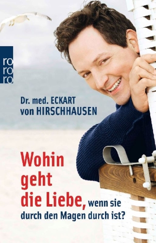 Buchcover und Innenansicht für das Buch: Wohin geht die Liebe, wenn sie durch den Magen durch ist?