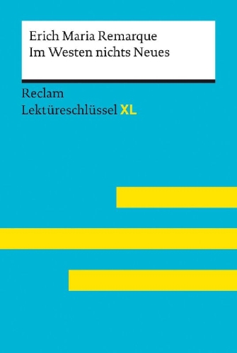 Buchcover und Innenansicht für das Buch: Im Westen nichts Neues von Erich Maria Remarque: Lektüreschlüssel mit Inhaltsangabe, Interpretation, Prüfungsaufgaben mit Lösungen, Lernglossar. (Reclam Lektüreschlüssel XL)