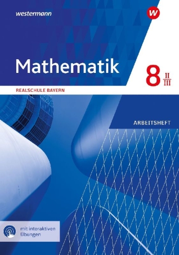 Buchcover und Innenansicht für das Buch: Mathematik 8. Arbeitsheft WPF II/III mit interaktiven Lösungen. Realschulen. Bayern