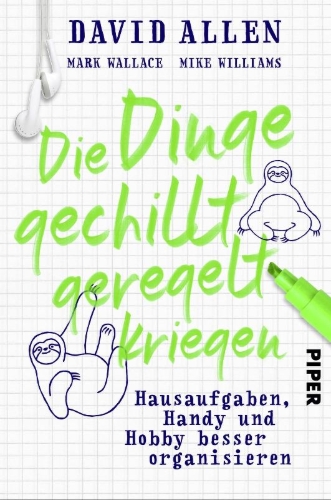 Buchcover und Innenansicht für das Buch: Getting Things Done for Teens: Take Control of Your Life in a Distracting World
