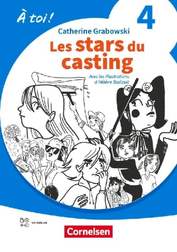 Buchcover und Innenansicht für das Buch: À toi ! Band 4 - Ausgabe 2022 - Lektüre A2 - Les stars du casting - Mit Hörbuch und Arbeitsblättern online