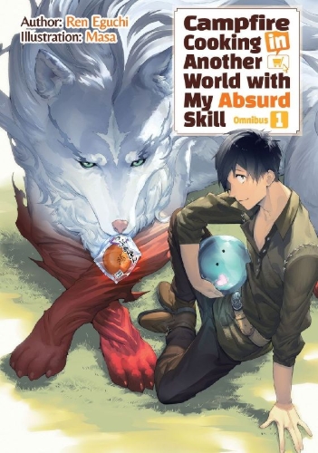 Buchcover und Innenansicht für das Buch: Campfire Cooking in Another World With My Absurd Skill: Omnibus 1 (Light Novel)