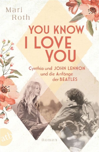 Buchcover und Innenansicht für das Buch: You know I love you - Cynthia und John Lennon und die Anfänge der Beatles