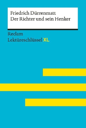 Buchcover und Innenansicht für das Buch: Der Richter und sein Henker von Friedrich Dürrenmatt: Lektüreschlüssel mit Inhaltsangabe, Interpretation, Prüfungsaufgaben mit Lösungen, Lernglossar. (Reclam Lektüreschlüssel XL)