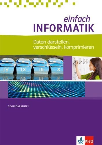 Buchcover und Innenansicht für das Buch: einfach Informatik. Daten darstellen, verschlüsseln, komprimieren. Bundesausgabe ab 2018