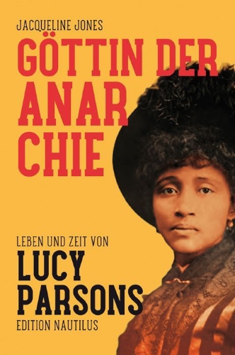 Buchcover und Innenansicht für das Buch: Goddess of Anarchy - The Life and Times of Lucy Parsons