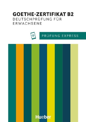 Buchcover und Innenansicht für das Buch: Prüfung Express. Goethe-Zertifikat B2. Deutschprüfung für Erwachsene