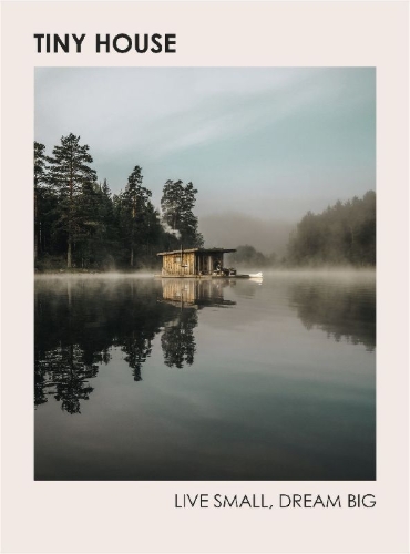 Buchcover und Innenansicht für das Buch: Tiny House: Live Small, Dream Big