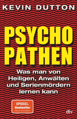 Buchcover und Innenansicht für das Buch: The Wisdom of Psychopaths. Lessons in Life from Saints, Spies and Serial Killers
