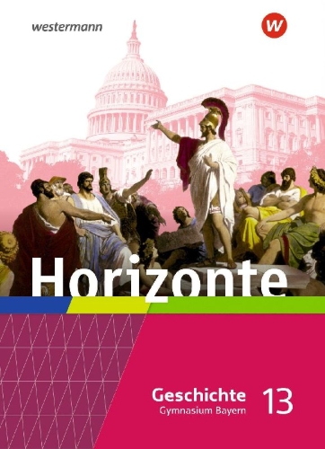 Buchcover und Innenansicht für das Buch: Horizonte - Geschichte 13. Schulbuch. Für die Oberstufe in Bayern