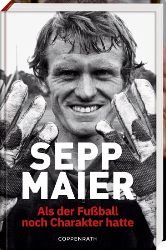 Buchcover und Innenansicht für das Buch: Sepp Maier - Als der Fußball noch Charakter hatte