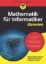 Buchcover und Innenansicht für das Buch: Mathematik für Informatiker für Dummies