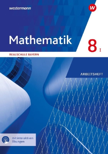 Buchcover und Innenansicht für das Buch: Mathematik 8. Arbeitsheft mit interaktiven Lösungen. WPF I. Realschulen in Bayern