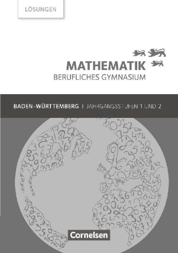 Buchcover und Innenansicht für das Buch: Mathematik Berufliches Gymnasium Baden-Württemberg. Jahrgangsstufen 1/2 - Lösungen zum Schülerbuch