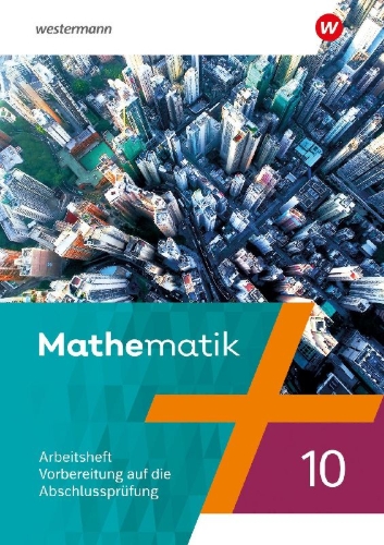 Buchcover und Innenansicht für das Buch: Mathematik - Arbeitsheft 10 Vorbereitung Abschlussprüfung