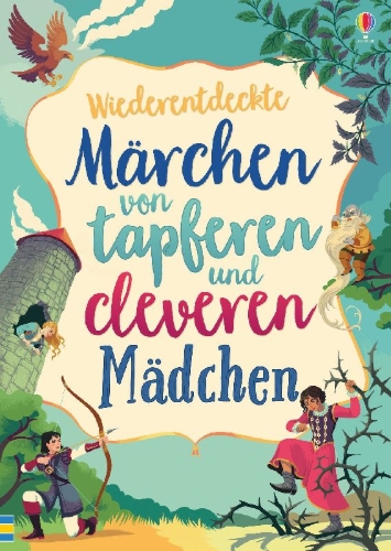 Buchcover und Innenansicht für das Buch: Wiederentdeckte Märchen von tapferen und cleveren Mädchen