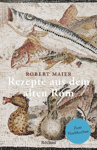 Buchcover und Innenansicht für das Buch: Rezepte aus dem alten Rom. Zum Nachkochen!