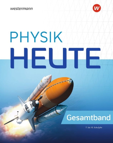 Buchcover und Innenansicht für das Buch: Physik heute 7 - 10. Gesamtband. Für das G9 in Nordrhein-Westfalen