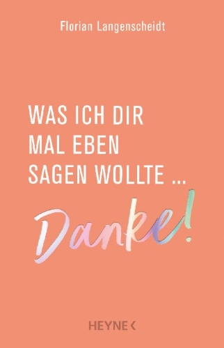 Buchcover und Innenansicht für das Buch: Was ich dir mal eben sagen wollte: Danke!