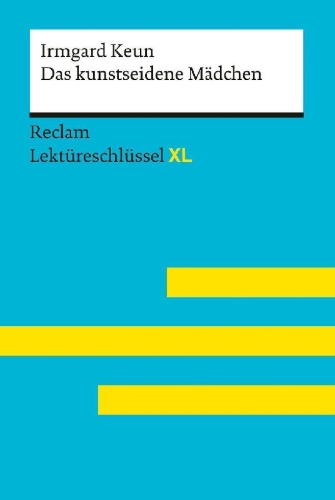 Buchcover und Innenansicht für das Buch: Das kunstseidene Mädchen von Irmgard Keun: Lektüreschlüssel mit Inhaltsangabe, Interpretation, Prüfungsaufgaben mit Lösungen, Lernglossar. (Reclam Lektüreschlüssel XL)