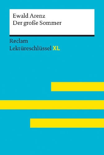 Buchcover und Innenansicht für das Buch: Der große Sommer von Ewald Arenz: Lektüreschlüssel mit Inhaltsangabe, Interpretation, Prüfungsaufgaben mit Lösungen, Lernglossar. (Reclam Lektüreschlüssel XL)