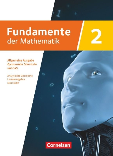 Buchcover und Innenansicht für das Buch: Fundamente der Mathematik mit CAS-/MMS-Schwerpunkt Band 2: Analytische Geometrie, Lineare Algebra, Stochastik - Schulbuch
