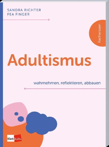 Buchcover und Innenansicht für das Buch: Adultismus wahrnehmen, reflektieren, abbauen