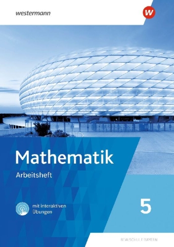 Buchcover und Innenansicht für das Buch: Mathematik 5. Arbeitsheft mit interaktiven Übungen. Für Realschulen in Bayern