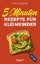 Buchcover und Innenansicht für das Buch: 5-Minuten-Rezepte für Kleinkinder ab 1 Jahr